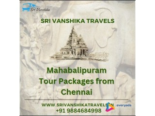 Mahabalipuram Tour Packages from Chennai - Sri Vanshika Travels