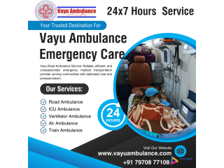Vayu Road Ambulance Services in Kankarbagh - With Well-Experienced and Professionals Medical Crew
